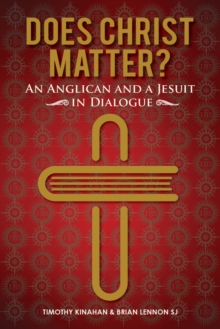 Does Christ Matter?: An Anglican and a Jesuit in Dialogue
