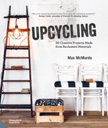 Image for Upcycling : 20 creative projects made from reclaimed materials