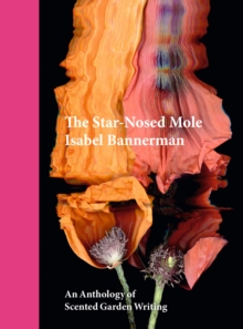 The Star-Nosed Mole: An Anthology of Scented Garden Writing