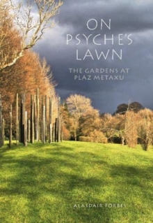 On Psyche’s Lawn: The Gardens at Plaz Metaxu