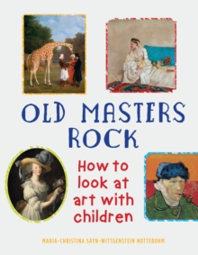 Old Masters Rock: How to Look at Art with Children