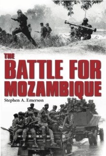 Image for The Battle for Mozambique: The Frelimo - Renamo Struggle, 1977 - 1992