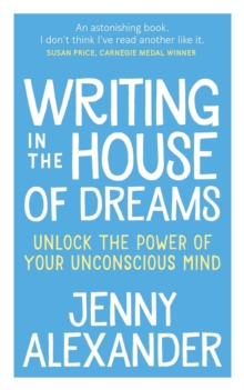 Image for Writing in the House of Dreams : Unlock the Power of Your Unconscious Mind