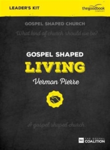 Image for Gospel Shaped Living - Leader's Kit : The Gospel Coalition Curriculum