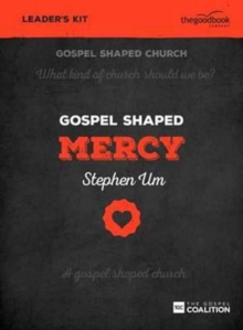 Image for Gospel Shaped Mercy - Leader's Kit : The Gospel Coalition Curriculum