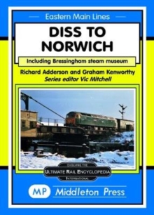 Image for Diss To Norwich : including Bressingham Steam Museum