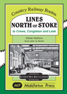 Lines North Of Stoke: to Crew, Congleton and Leek