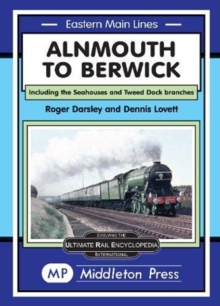 Alnmouth To Berwick: Including The Seahouses And Tweed Dock Branch