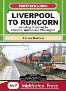 Liverpool To Runcorn: including branches to Garston, Widnes and Warrington.