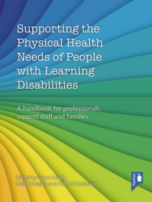 Image for Supporting the physical health needs of people with learning disabilities: a handbook for professionals, support staff and families
