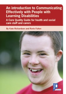 Image for Communicating Effectively with Individuals with Learning Disabilities : A Care Quality Guide for Health and Social Care Staff and Carers