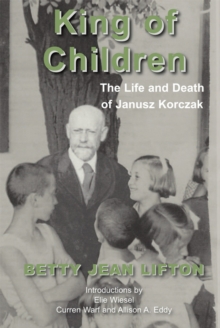 Image for The king of children  : a biography of Janusz Korczak