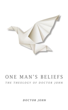 Image for One Man's Beliefs: The Theology of Doctor John