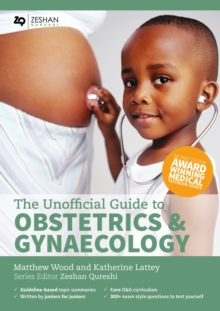 Image for The Unofficial Guide to Obstetrics and Gynaecology: Core O&G Curriculum Covered: 300 Multiple Choice Questions with Detailed Explanations and Key Subject Summaries