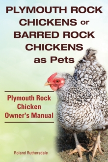 Image for Plymouth Rock Chickens or Barred Rock Chickens as Pets. Plymouth Rock Chicken Owner's Manual.