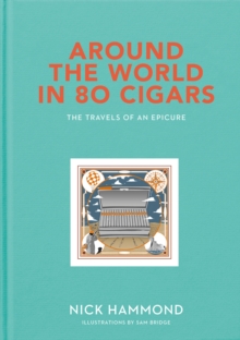 Image for Around the world in 80 cigars  : the travels of an epicure