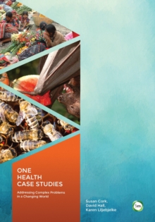 Image for One Health Case Studies: Addressing Complex Problems in a Changing World