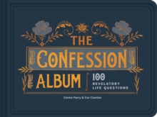 The Confession Album: 100 Revelatory Life Questions