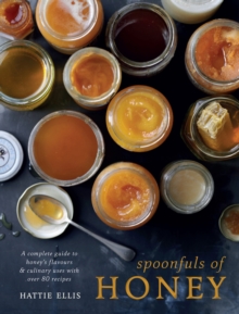 Image for Spoonfuls of honey: a complete guide to honey's flavours & culinary uses with over 80 recipes