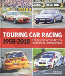 Touring Car Racing: The history of the British Touring Car Championship 1958-2018