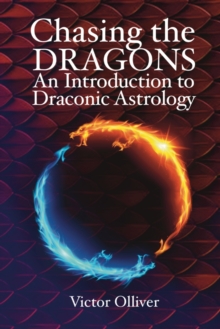 Chasing the Dragons: An Introduction to Draconic Astrology: How to find your soul purpose in the horoscope