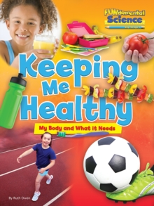 Image for Fundamental Science Key Stage 1: Keeping Me Healthy: My Body and What it Needs