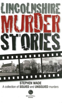 Image for Lincolnshire Murder Stories : A Collection of Solved and Unsolved Murders