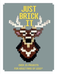 Image for Just brick it  : over 20 projects for adult fans of LEGO