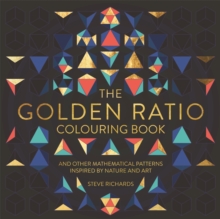 Image for The golden ratio colouring book and other mathematical patterns inspired by nature and art