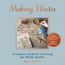 Image for Making winter  : a creative guide for surviving the winter months