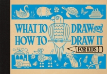 Image for What to draw and how to draw it for kids