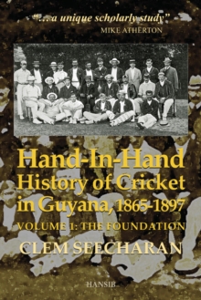 Image for Hand-in-Hand: History of Cricket in Guyana, 1865-1897