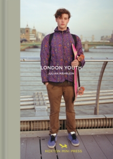 Image for London youth  : a tender series of portraits of inner city teenagers alongside their thoughts about modern life
