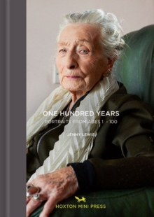 One Hundred Years: Portraits from ages 1-100