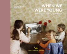 Image for When we were young  : memories of growing up in Britain