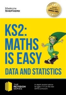 Image for KS2: Maths is Easy - Data and Statistics. In-Depth Revision Advice for Ages 7-11 on the New Sats Curriculum. Achieve 100%