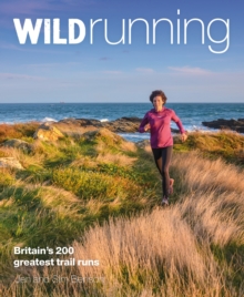 Wild Running: Britain’s 200 Greatest Trail Runs