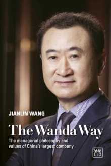 Image for The Wanda way  : the managerial philosophy and values of one of China's largest companies