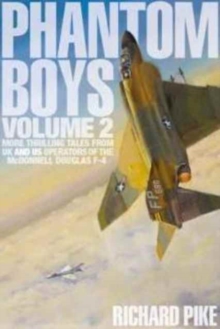 Phantom Boys 2: More Thrilling Tales from UK and US Operators of the McDonnell Douglas F-4