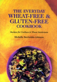 Image for Everyday Wheat-Free and Gluten-Free Cookbook: Recipes for Coeliacs & Wheat Intolerants