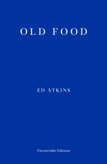 Image for Ed Atkins - Old food