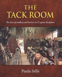 The Tack Room: The story of saddlery and harness in 27 equine disciplines