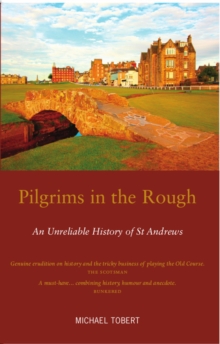 Image for Pilgrims in the Rough : An Unreliable History of St Andrews