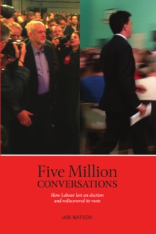 Image for Five million conversations  : how Labour lost an election and rediscovered its roots