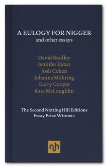 Image for A eulogy for Nigger and other essays: the second Notting Hill Editions Essay Prize winners