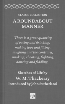 Image for A roundabout manner 2018: sketches of life by William Makepeace Thackeray