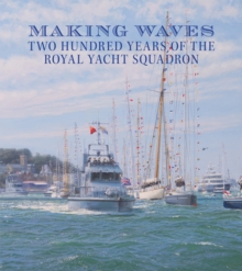 Image for Making Waves : The 200 Year History of the Royal Yacht Squadron