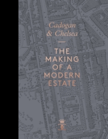 Image for Cadogan & Chelsea  : the making of a modern estate
