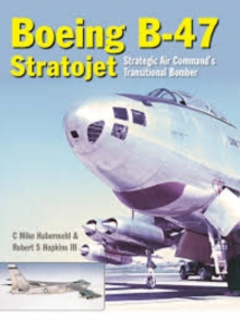 Boeing B-47 Stratojet: Startegic Air Command’s Transitional Bomber