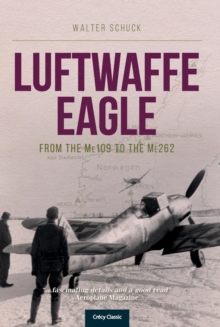 Luftwaffe Eagle: From the Me109 to the Me262